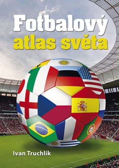 I.Truchlík - Fotbalový atlas světa