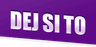Dej si to